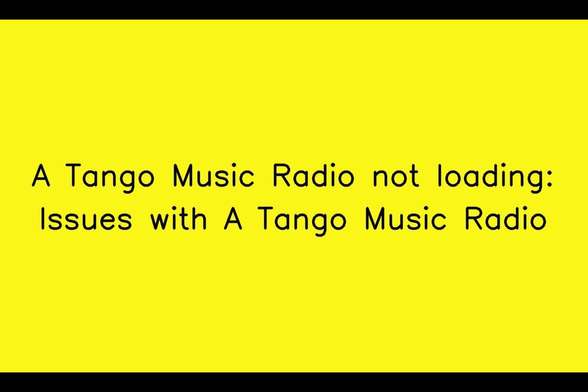 A Tango Music Radio Facing Loading Issues