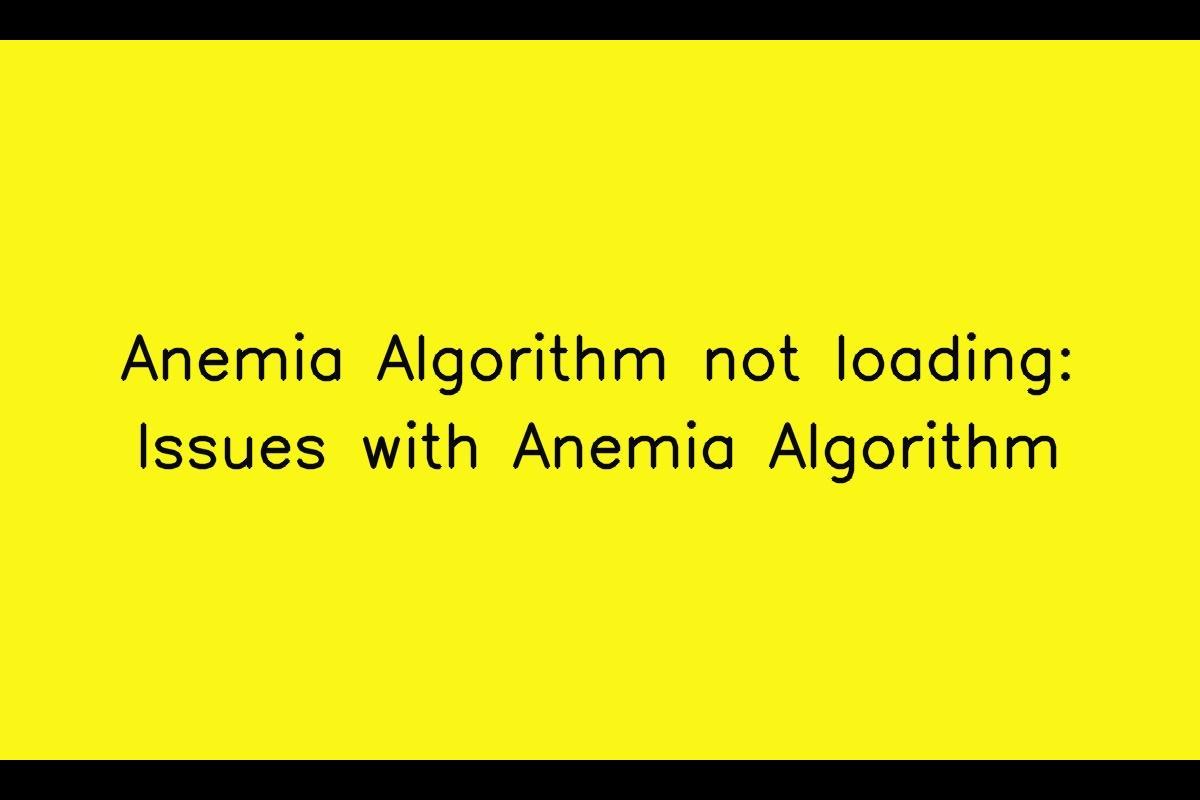 Troubleshooting Anemia Algorithm Loading Issues