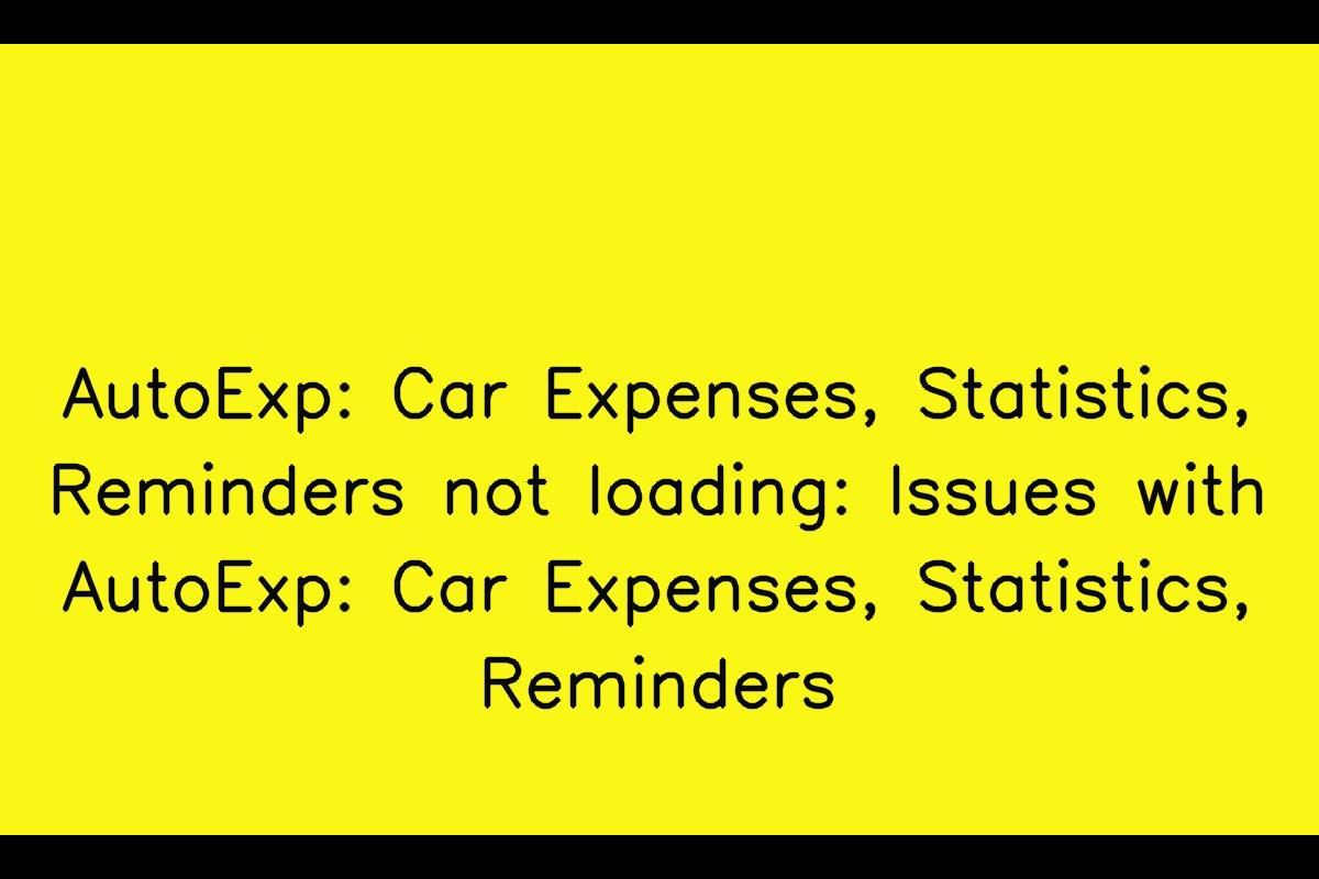 Common Issues with AutoExp: Car Expenses, Statistics, Reminders App