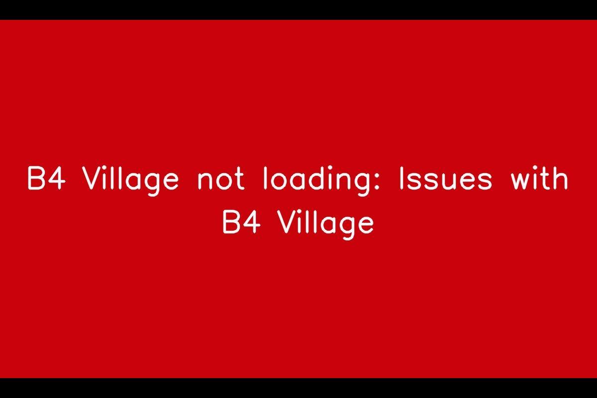 B4 Village Not Loading