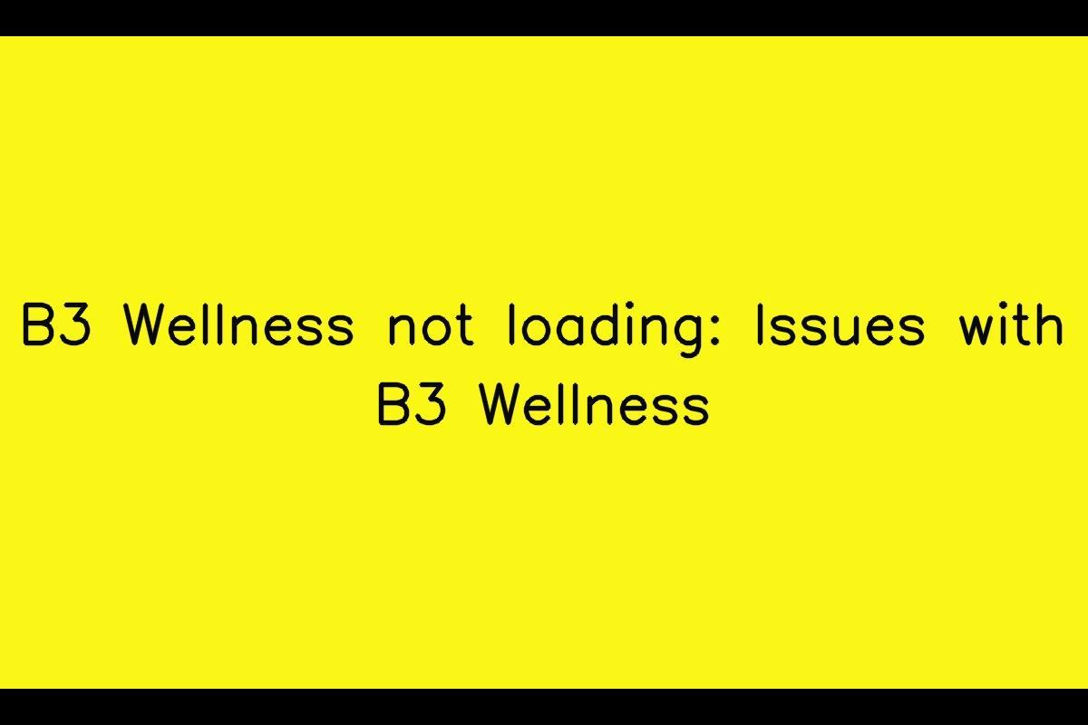 B3 Wellness Not Loading