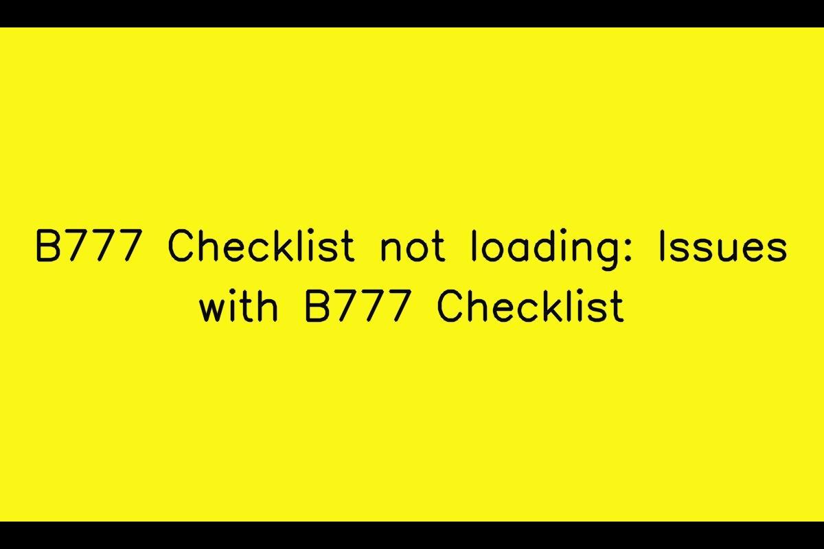 B777 Checklist Troubleshooting: How to Resolve B777 Checklist Loading Issues