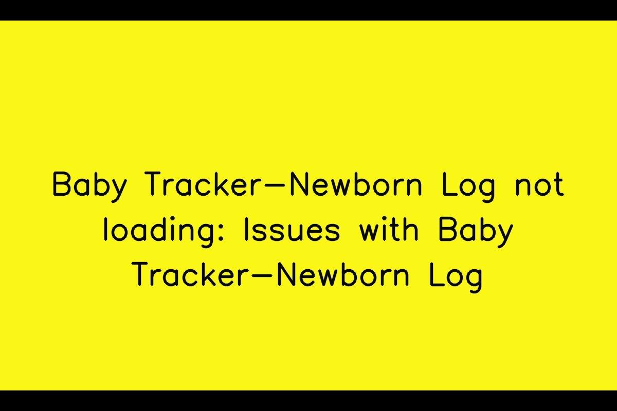 Baby Tracker-Newborn Log: Troubleshooting Slow Loading and Update Issues