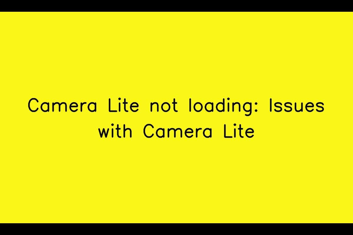 Camera Lite Troubleshooting: Addressing Issues with Camera Lite