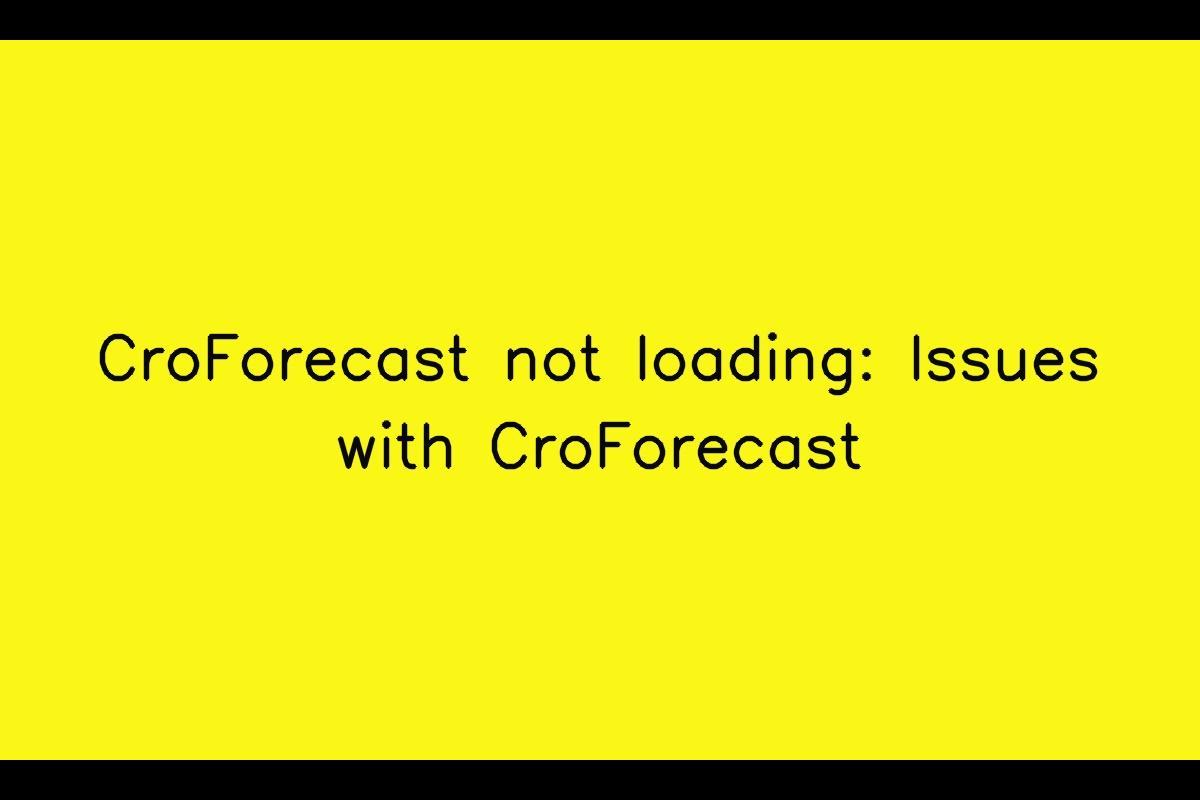 Troubleshooting Guide for CroForecast Loading Issues