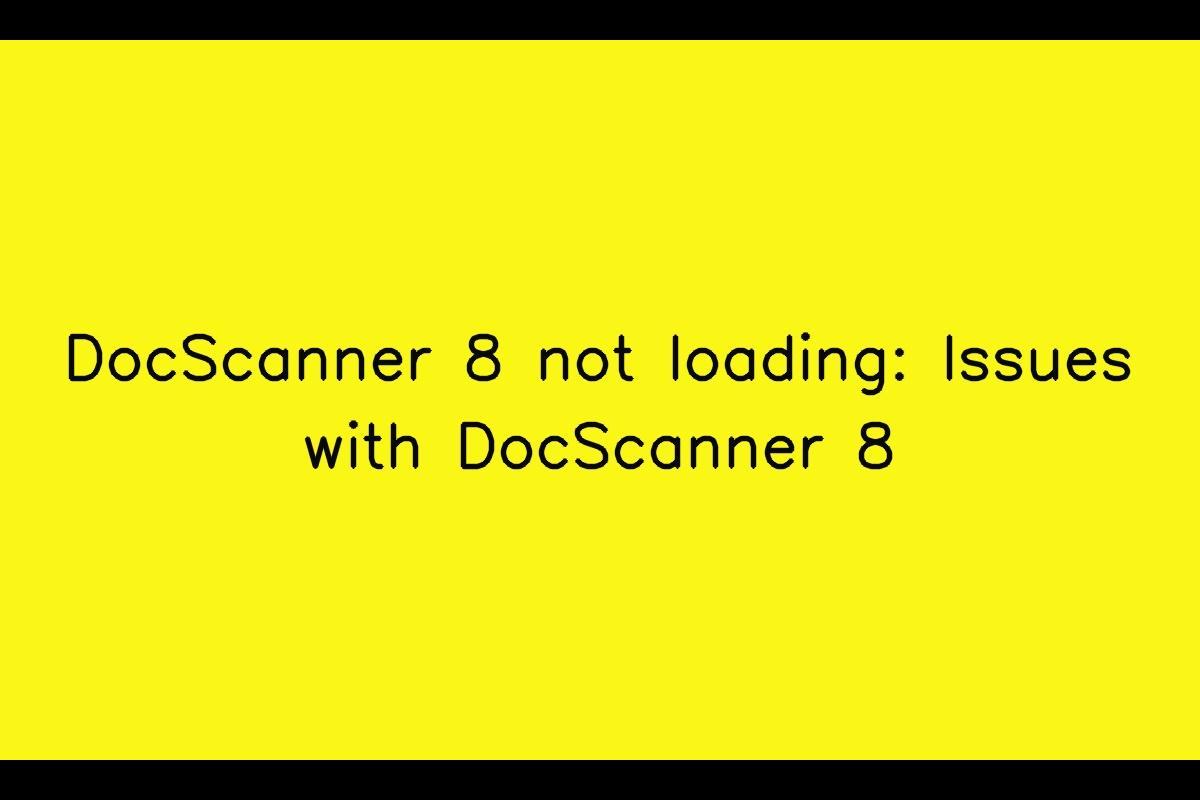Troubleshooting DocScanner 8 Loading Issues