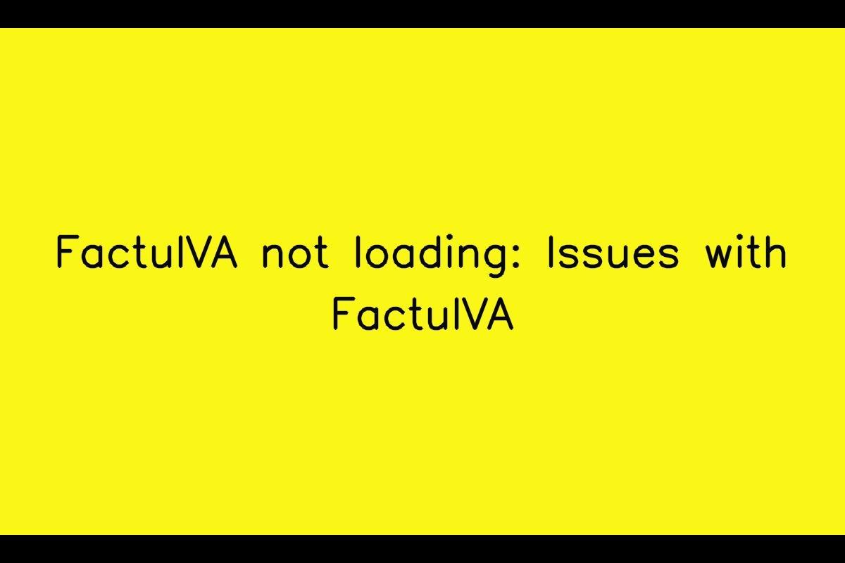 FactuIVA: Troubleshooting Slow Loading and Update Issues
