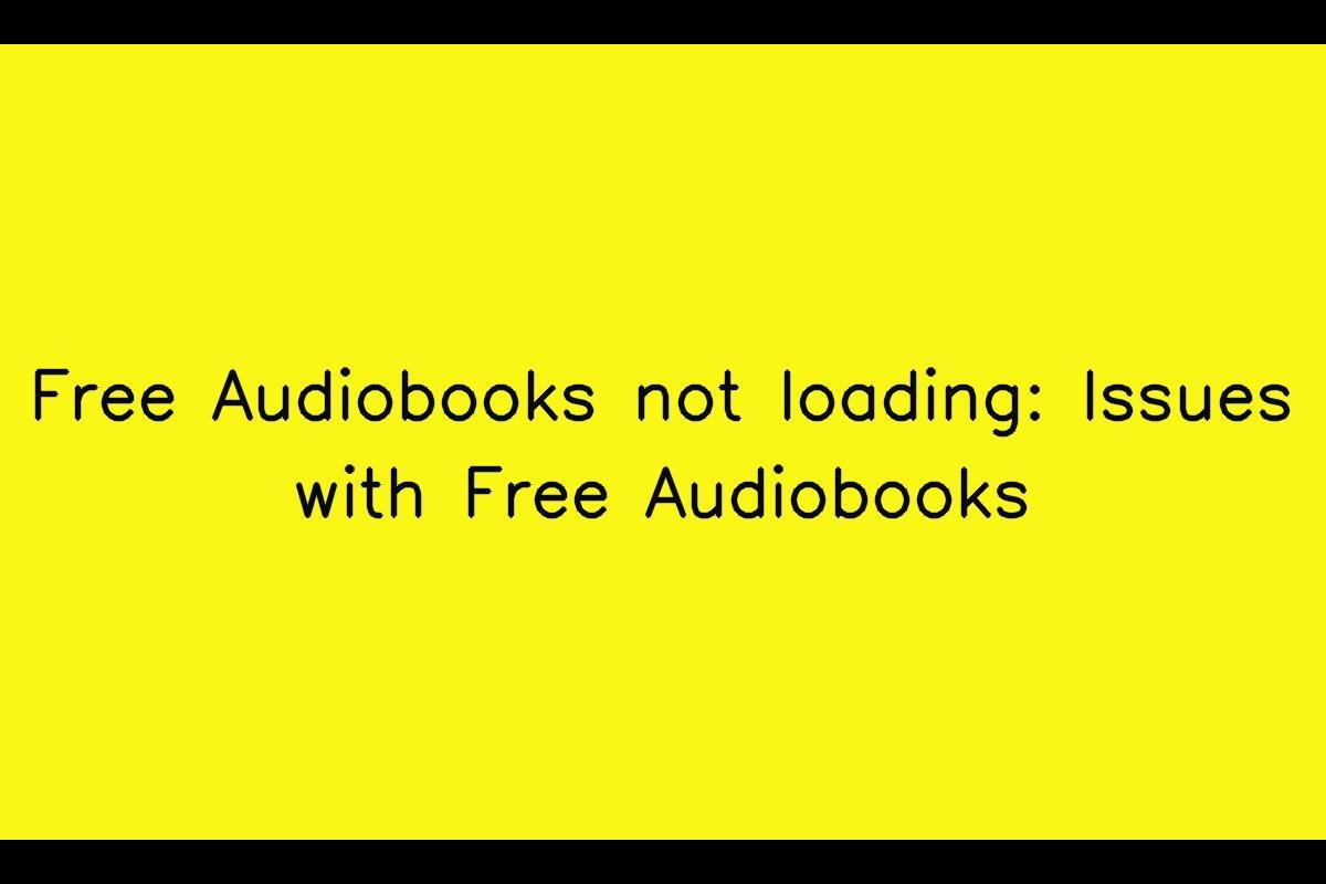 Problems with Free Audiobooks Loading