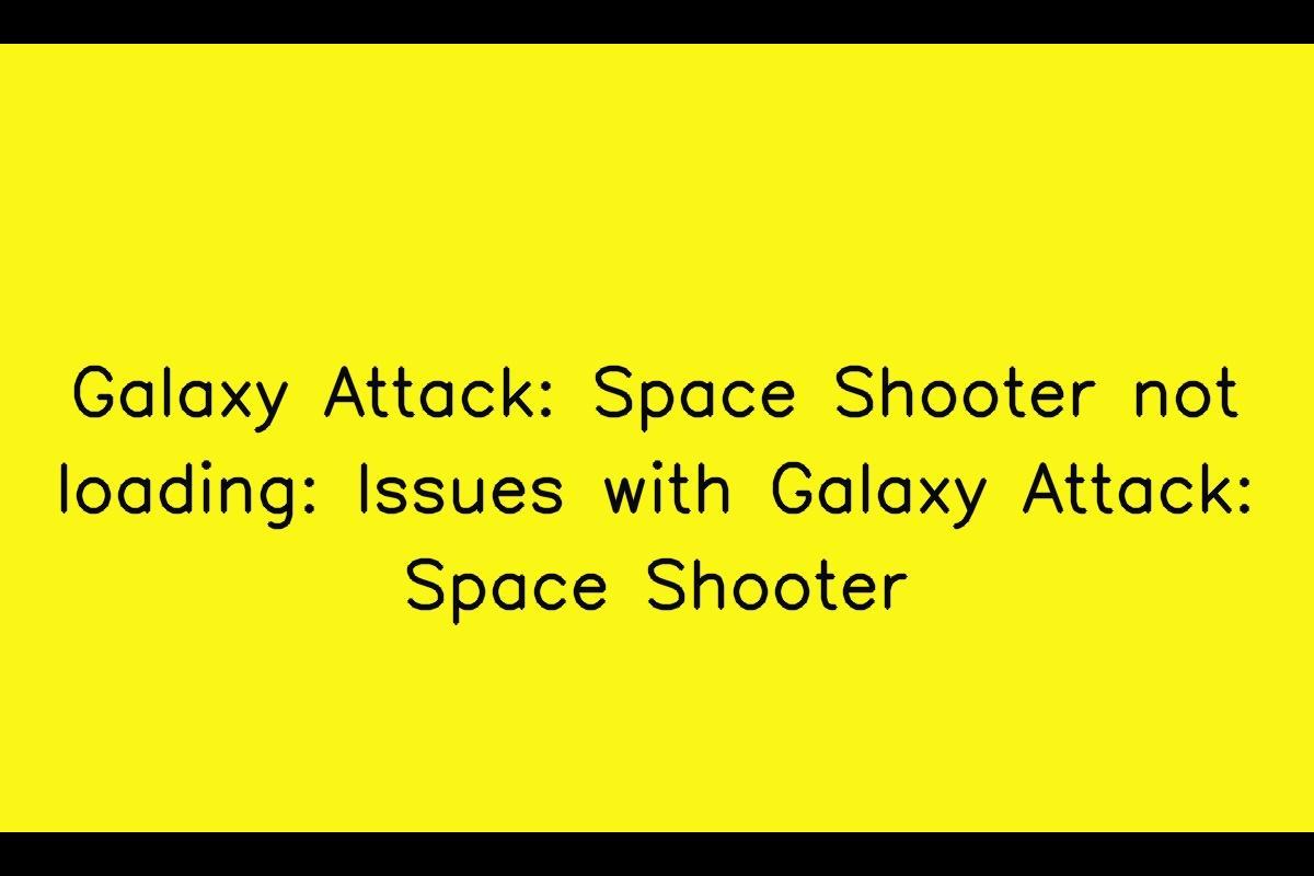 Galaxy Attack: Space Shooter Troubleshooting