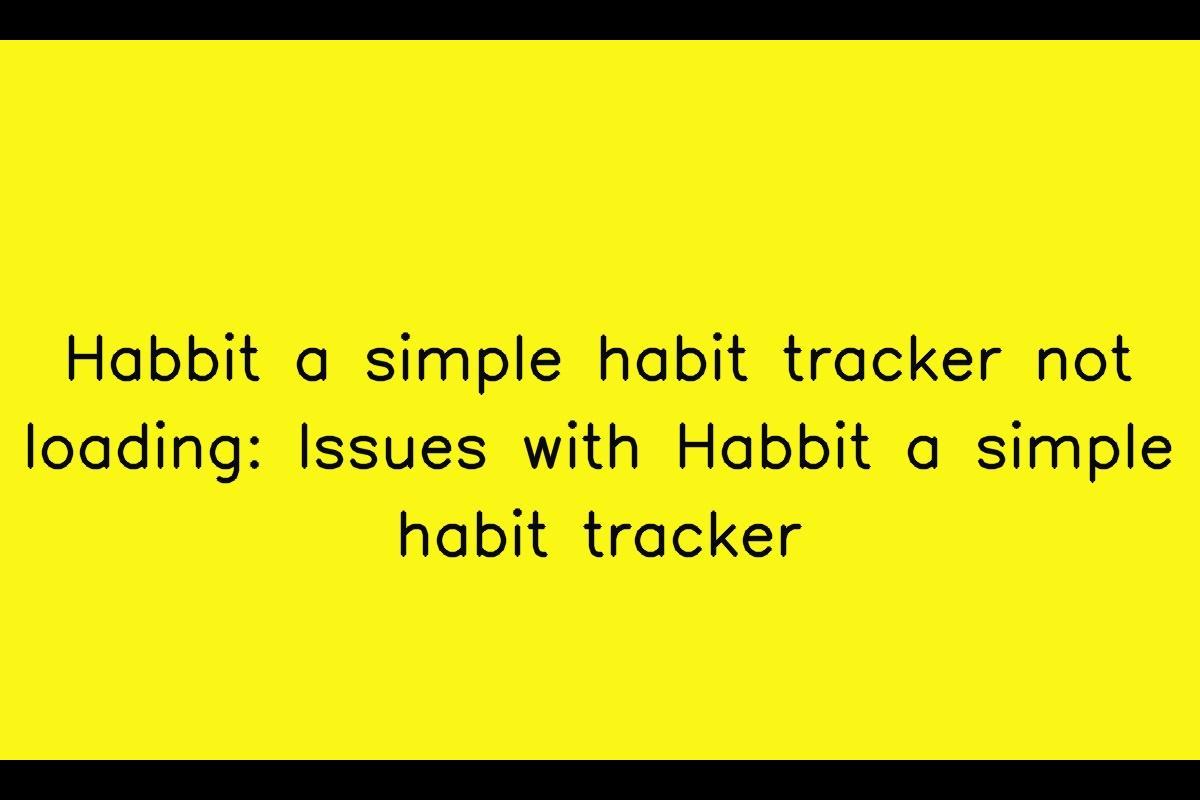 Habbit: Troubleshooting Loading Issues