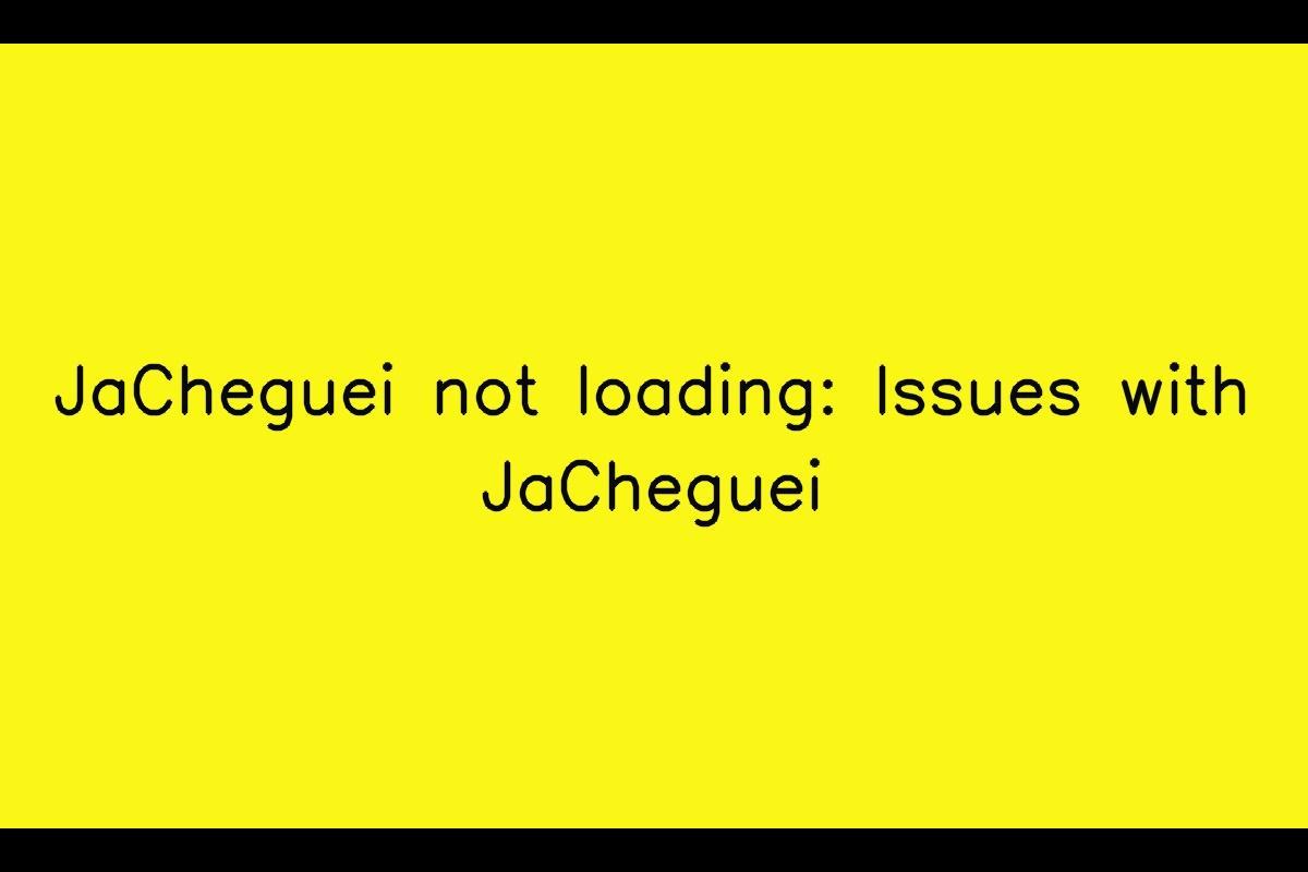 JaCheguei App: Troubleshooting Slow Loading and Update Issues