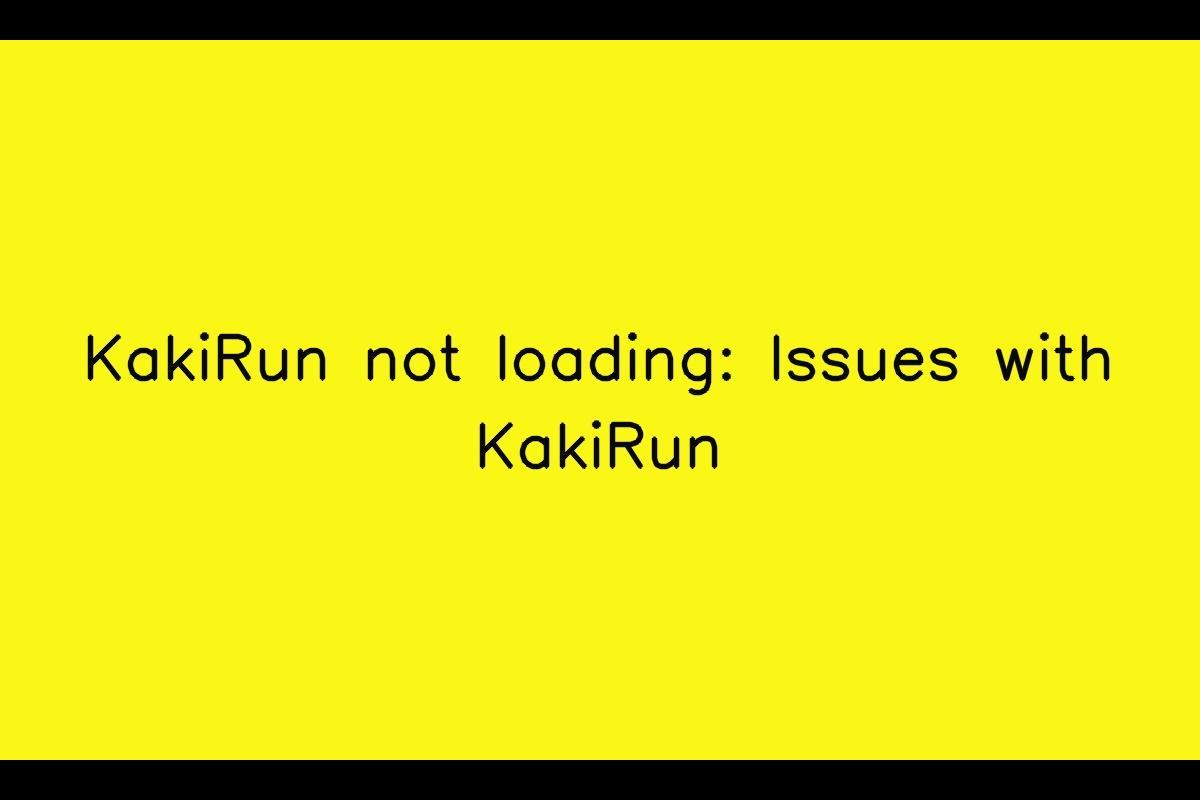 KakiRun App Loading Issues