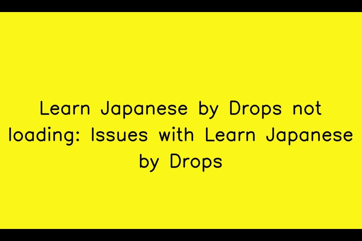 Dealing with Slow Loading or Failure to Load the Learn Japanese by Drops App