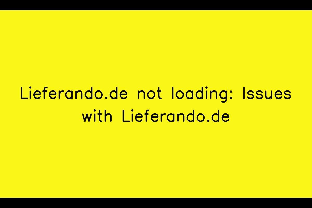 Lieferando.de Loading Issues: Troubleshooting Guide