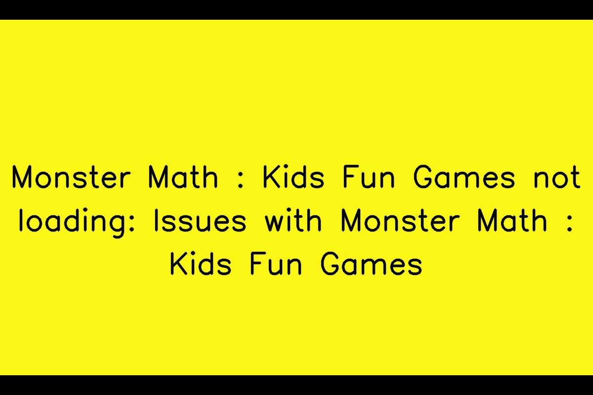 Monster Math : Kids Fun Games Troubleshooting Guide