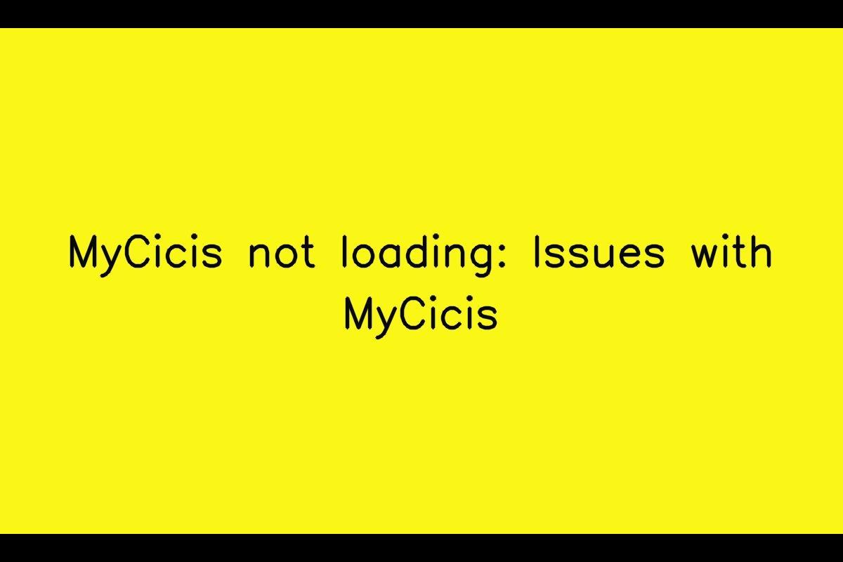 Problems with Accessing MyCicis