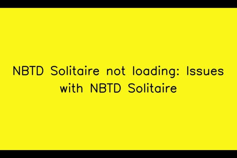 NBTD Solitaire not loading: Issues with NBTD Solitaire