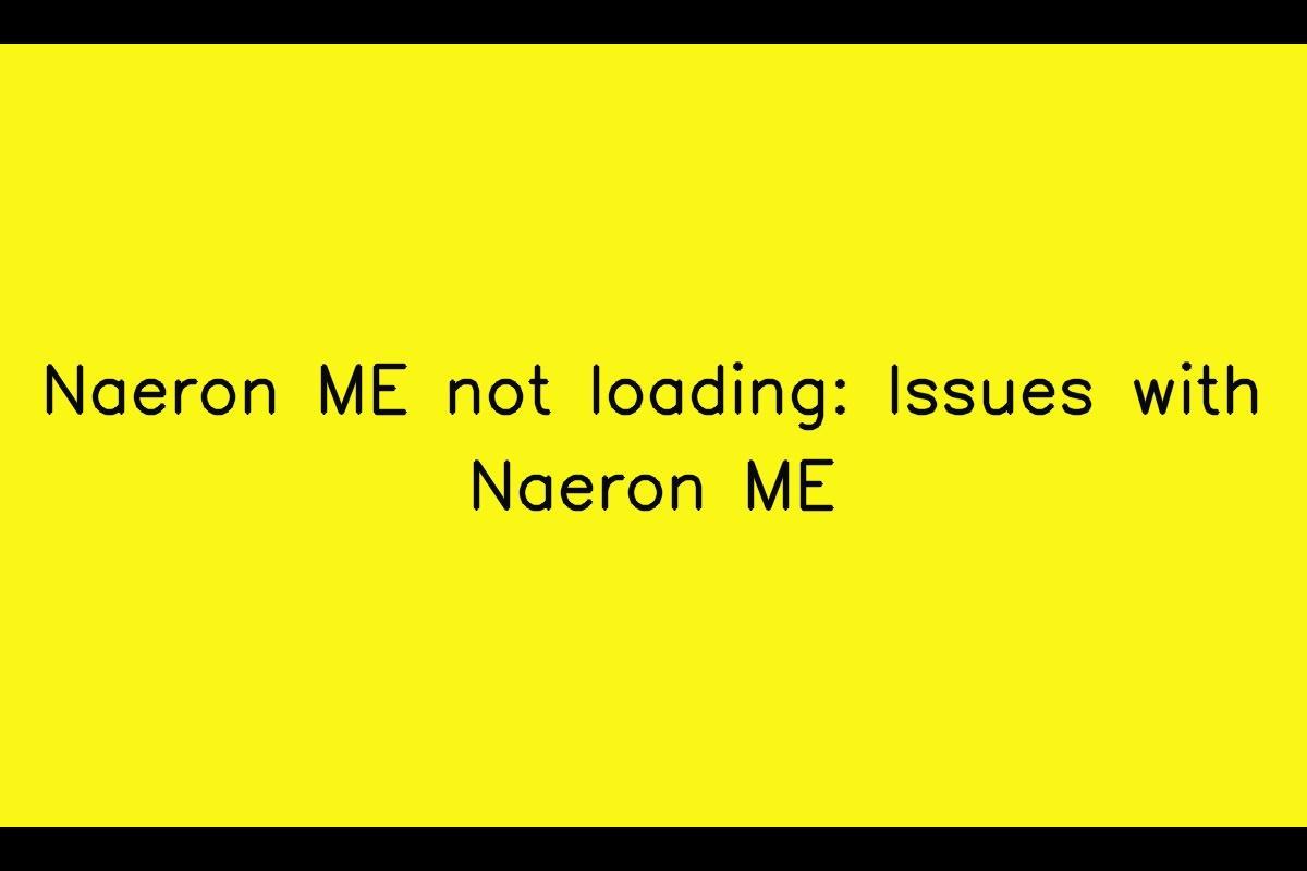 Naeron ME: Troubleshooting Slow Loading and Update Issues