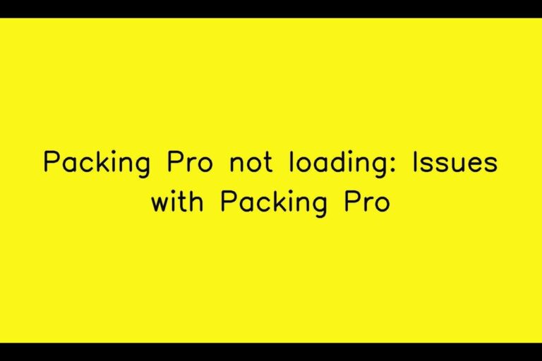 Packing Pro not loading: Issues with Packing Pro