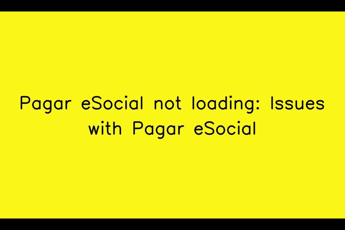 Pagar eSocial Not Loading: Troubleshooting Issues