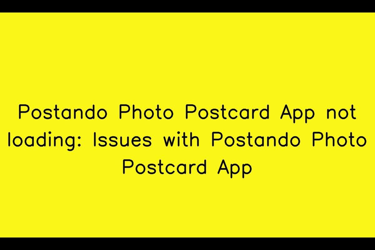 Postando Photo Postcard App: Troubleshooting Slow Loading Issues
