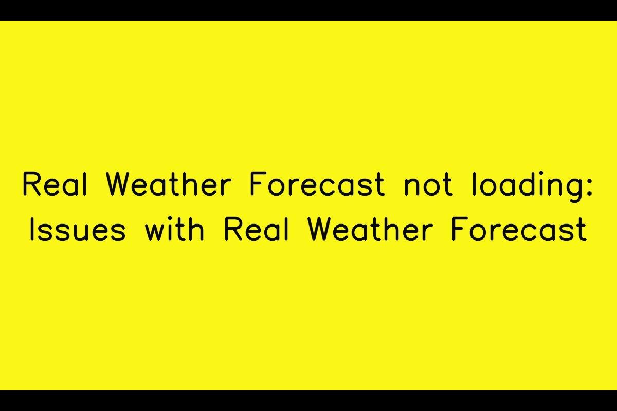 Real Weather Forecast App: Troubleshooting Slow Loading and Download Issues