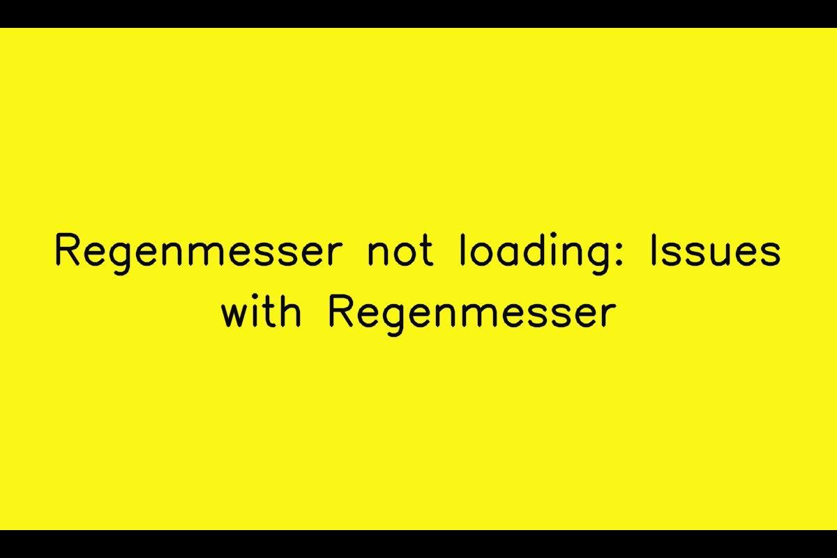 Regenmesser App Not Loading: Troubleshooting Regenmesser Problems