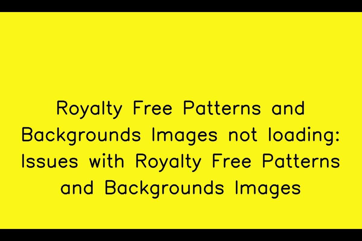Troubleshooting Royalty Free Patterns and Backgrounds Images Loading Issues