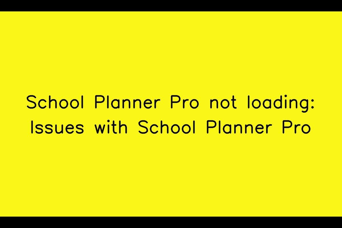 School Planner Pro: Troubleshooting Slow Loading Issues