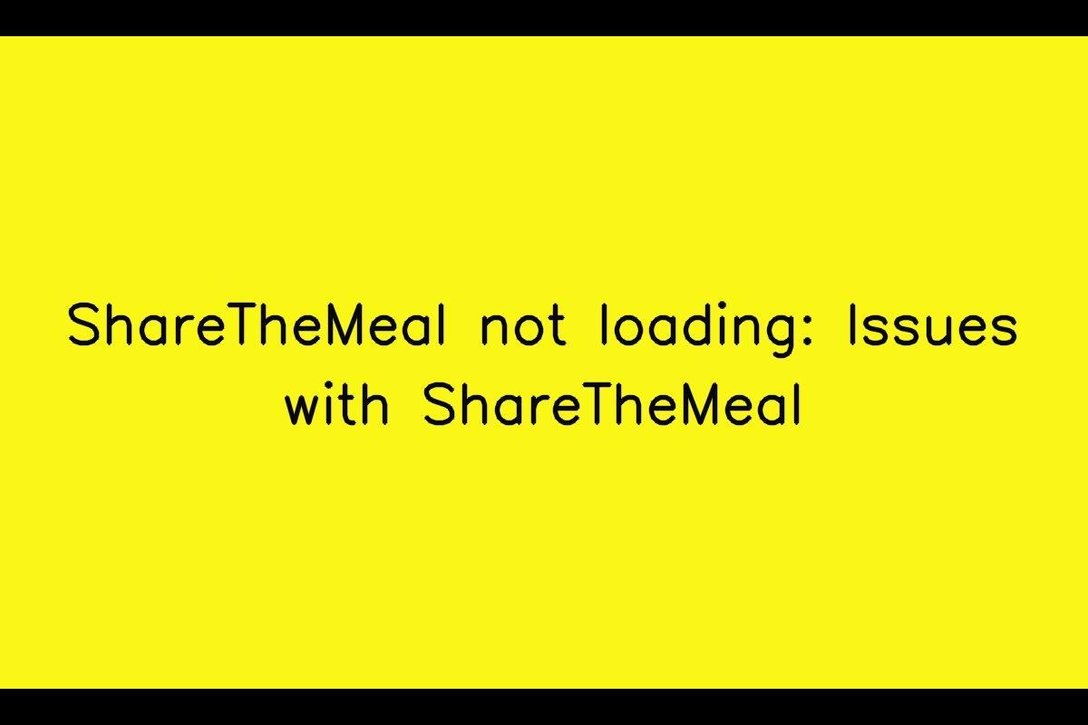 Troubleshooting ShareTheMeal Loading Issues