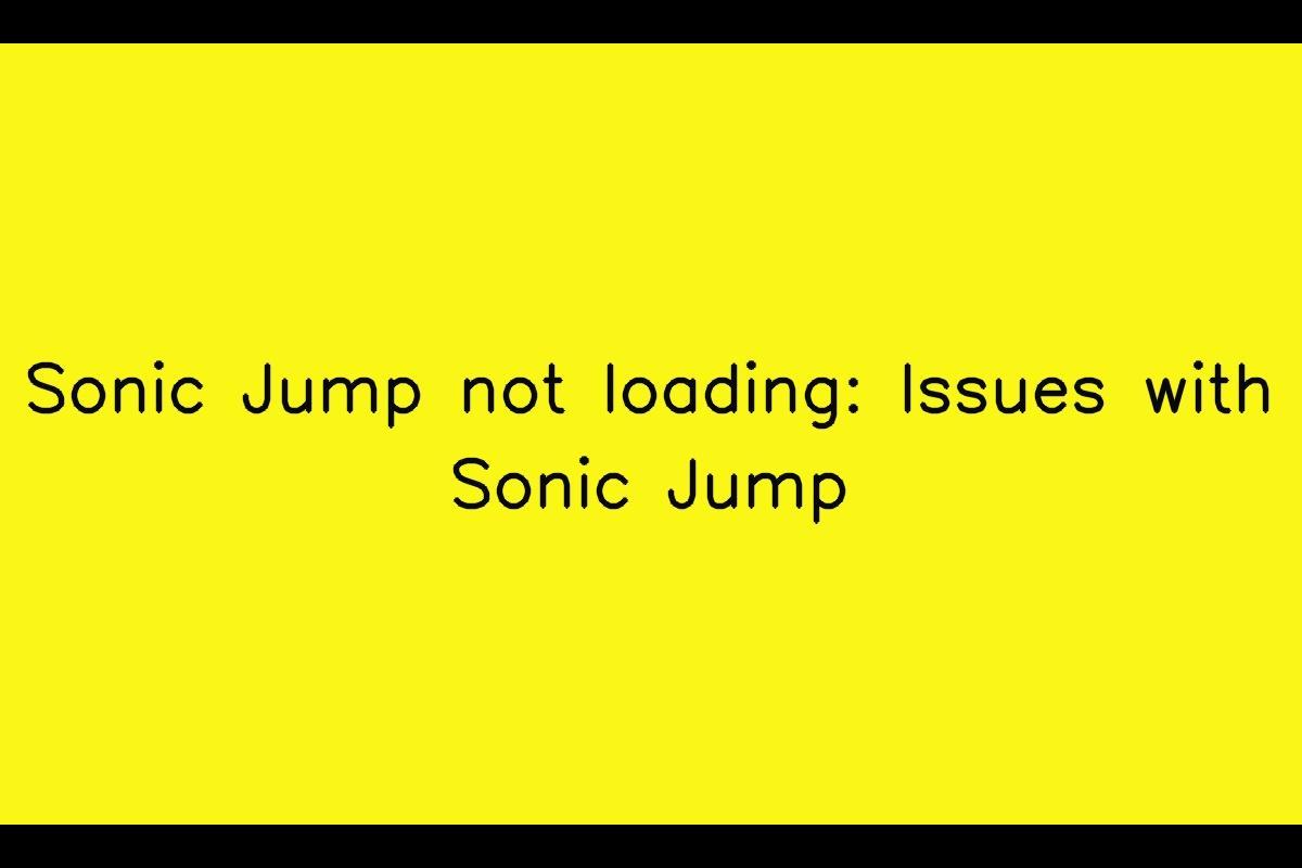 Troubleshooting Sonic Jump Loading Issues