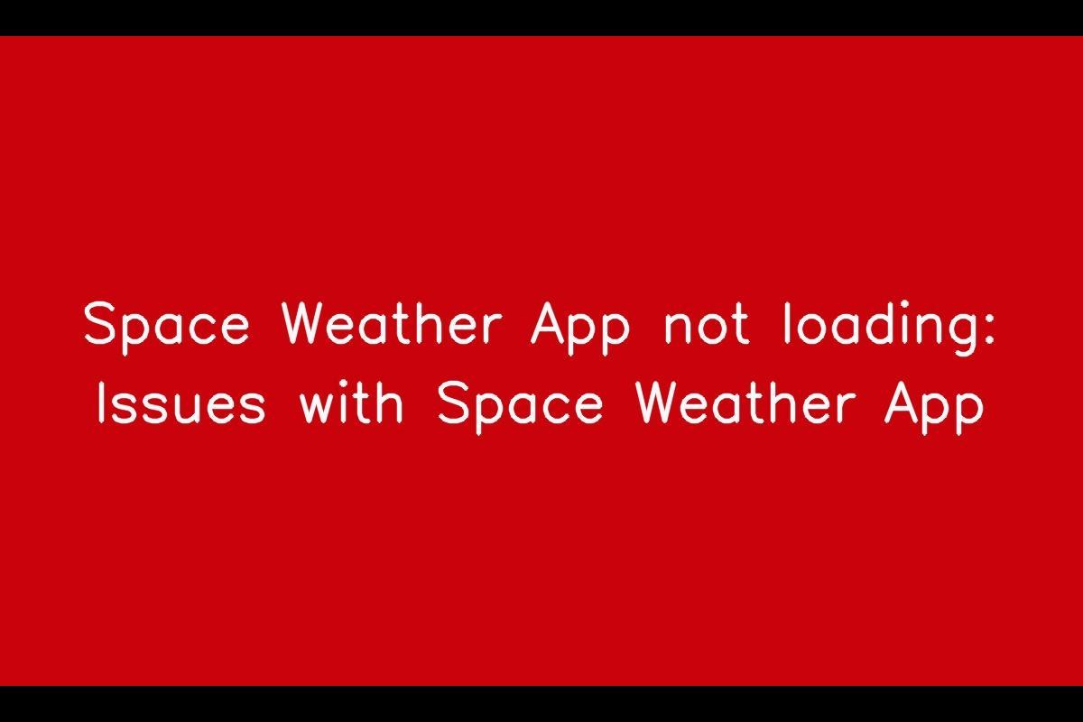 Space Weather App: Troubleshooting