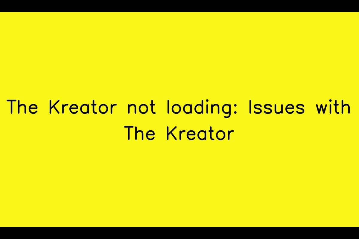 The Challenges of Accessing The Kreator