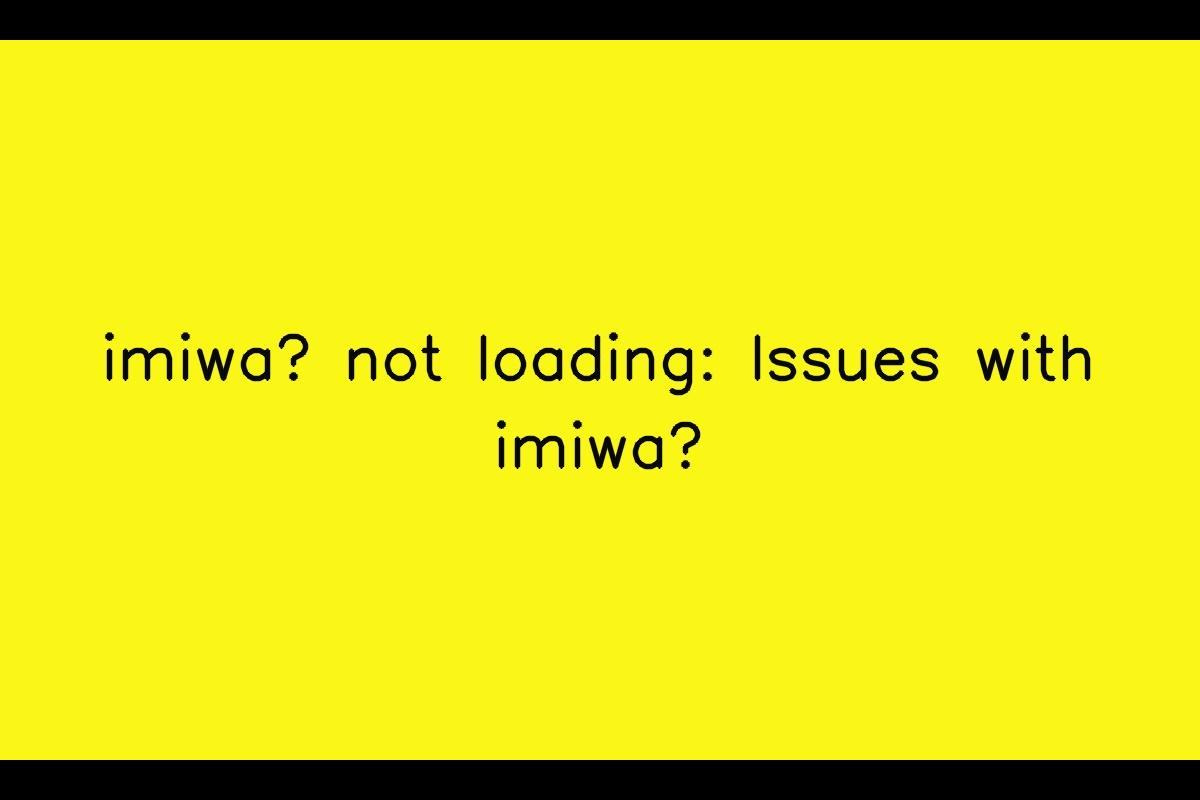 imiwa? not loading