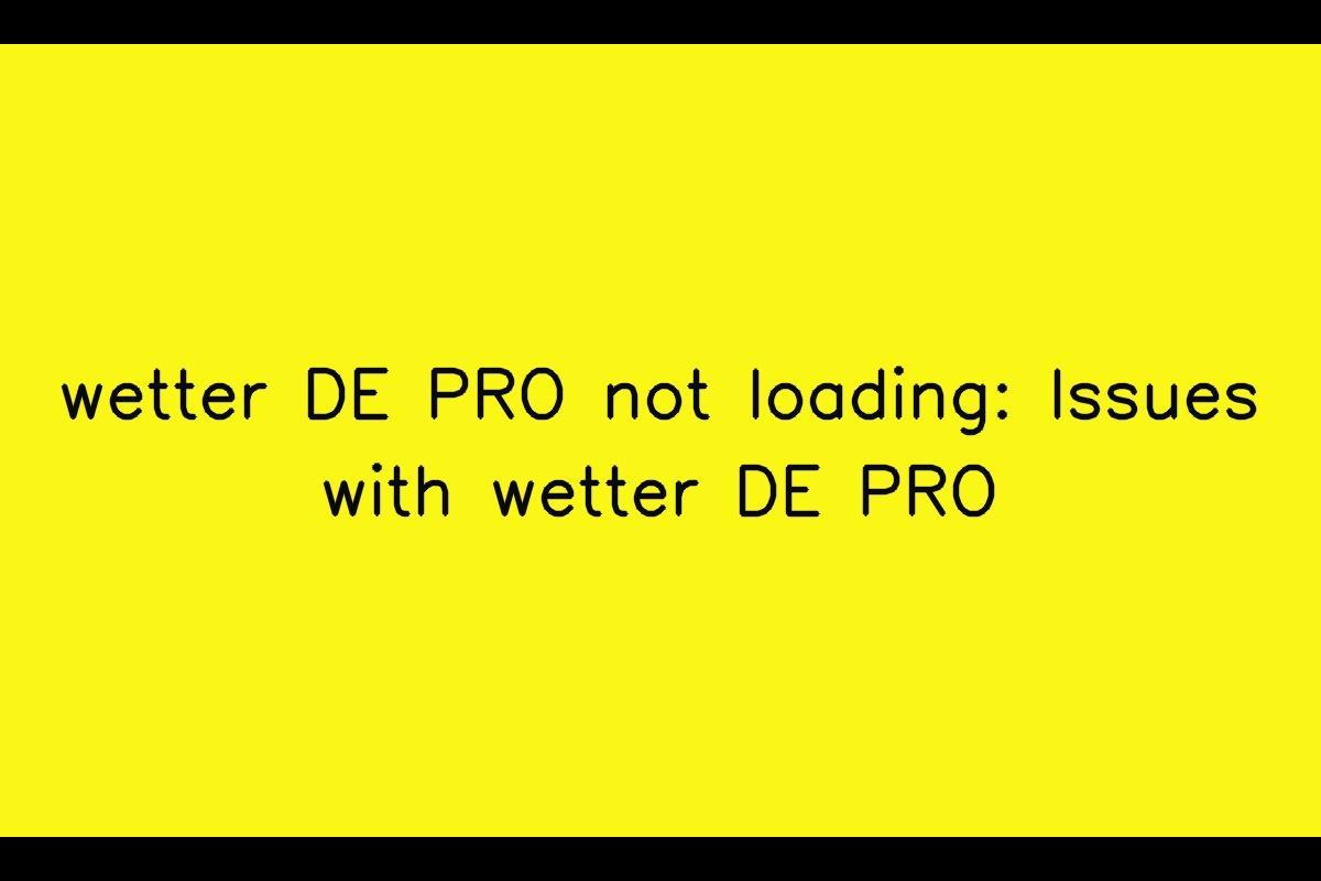 Solving the Issues with wetter DE PRO: A Comprehensive Guide