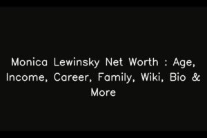 Monica Lewinsky Net Worth : Age, Income, Career, Family, Wiki, Bio & More